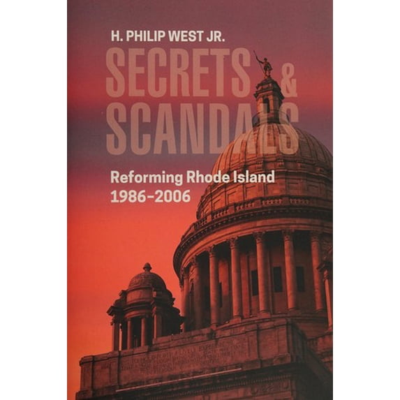 Pre-Owned Secrets & Scandals: Reforming Rhode Island, 1986-2006 (Paperback) 0990629317 9780990629313