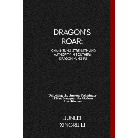 Secrets of the Whispering Wind: An Epic Dragon's Roar: Channeling Strength and Authority in Southern Dragon Kung Fu: Unlocking the Ancient Techniques of Nan Lon, Book 32, (Paperback)