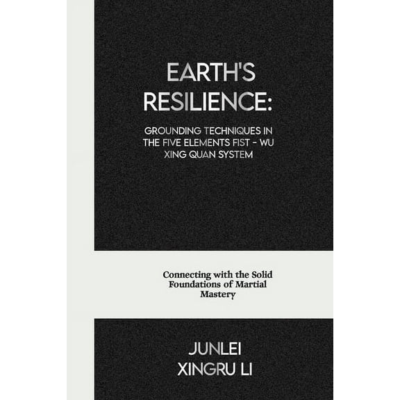 Secrets of the Whispering Wind: An Epic Earth's Resilience: Grounding Techniques in the Five Elements Fist - Wu Xing Quan System: Connecting with the Solid Foun, Book 4, (Paperback)