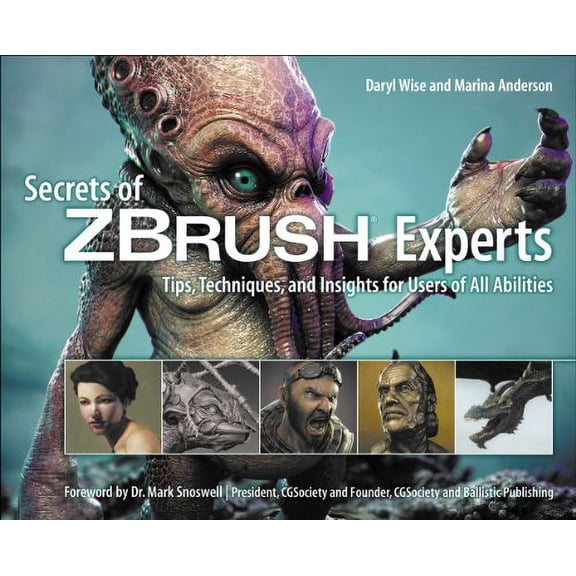 Pre-Owned Secrets of ZBrush Experts: Tips, Techniques, and Insights for Users of All Abilities (Paperback) 1435458974 9781435458970