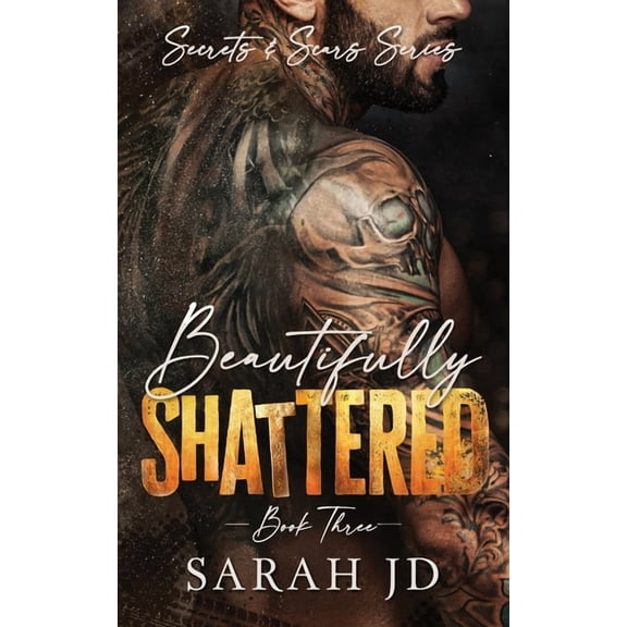Secrets & Scars Beautifully Shattered: A Dark MC Age Gap Romance, Book 3, (Paperback)