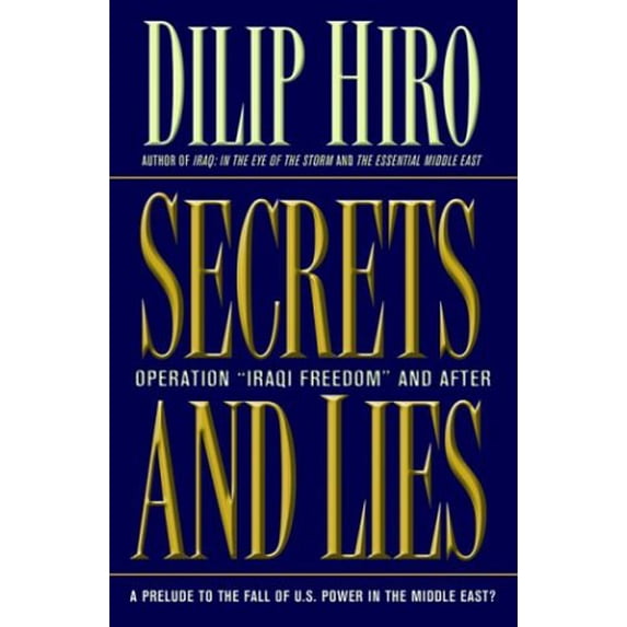 Pre-Owned Secrets and Lies: Operation Iraqi Freedom and After: A Prelude to the Fall of U.S. Power in the Middle East? (Paperback) 1560255560 9781560255567