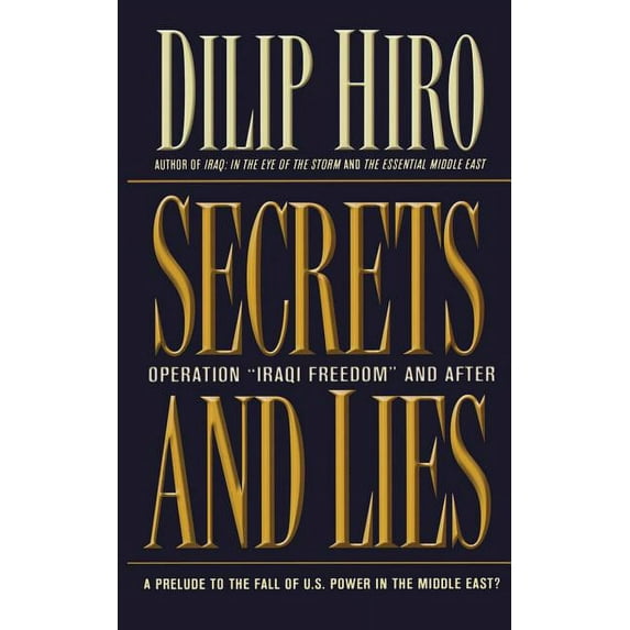 Secrets and Lies: Operation Iraqi Freedom and After: A Prelude to the Fall of U.S. Power in the Middle East?, (Paperback)