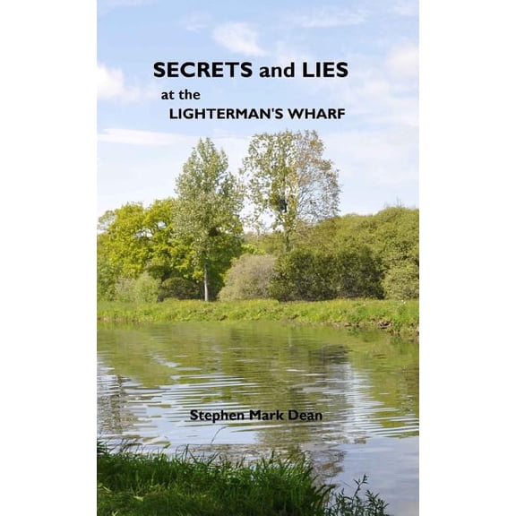 secrets and lies at the lighterman's wharf, (Paperback)