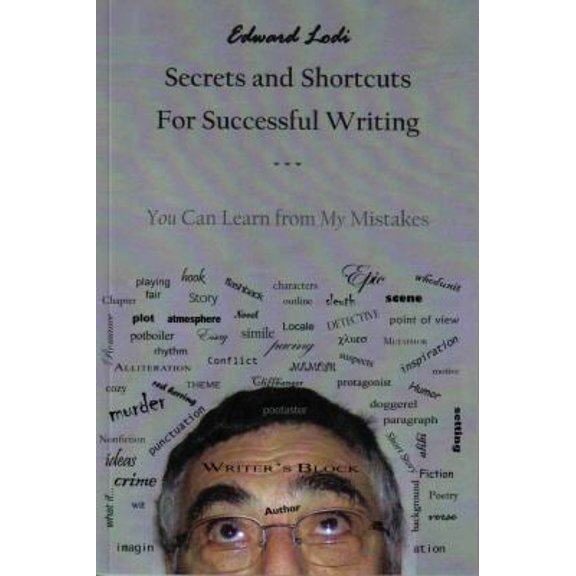 Pre-Owned Secrets and Shortcuts for Successful Writing : You Can Learn from My Mistakes 9781934400142