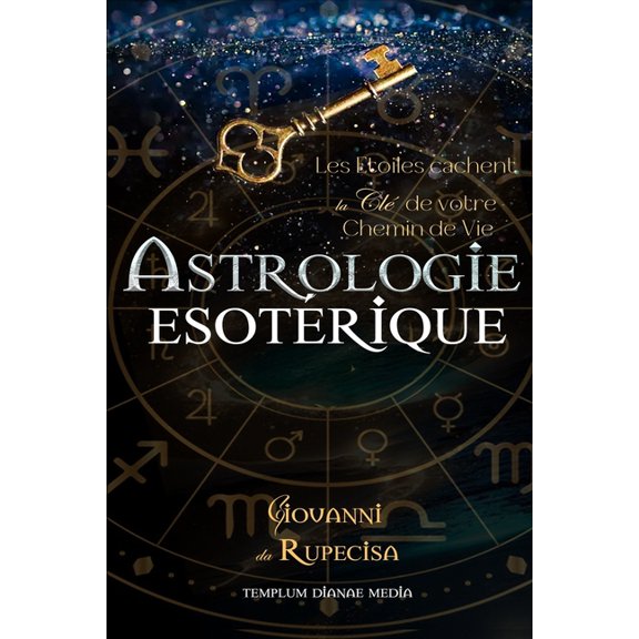 Secrets d'Astrologie Astrologie Esotrique: Les Etoiles cachent la cl de votre Chemin de Vie, Book 1, (Paperback)