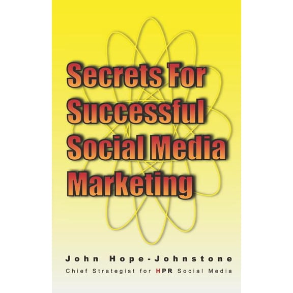 Secrets for Successful Social Media Marketing Paperback John Hope-Johnstone