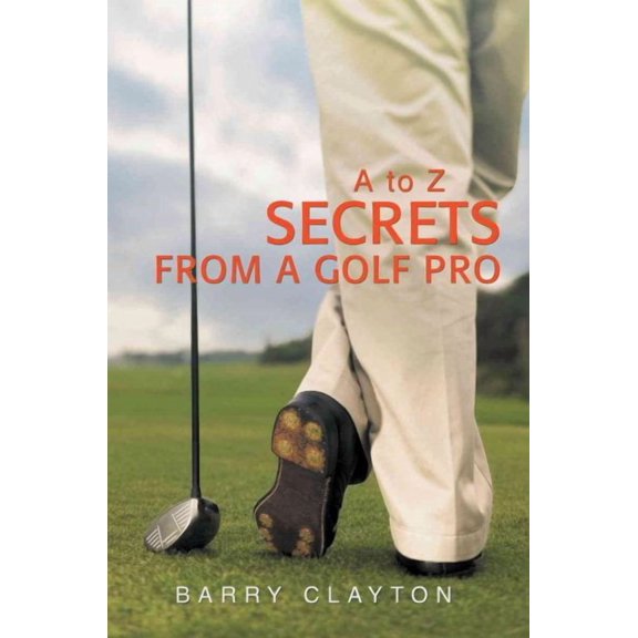 Secrets from a Golf Pro : A to Z