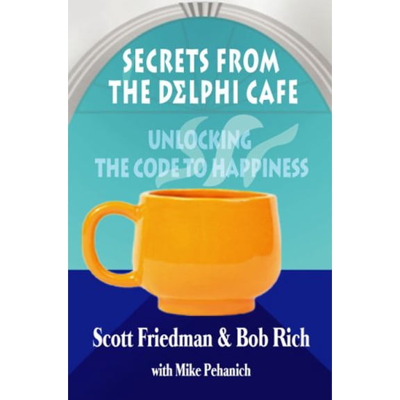Pre-Owned Secrets from the Delphi Cafe': Unlocking the Code to Happiness (Paperback) 0977881105 9780977881109