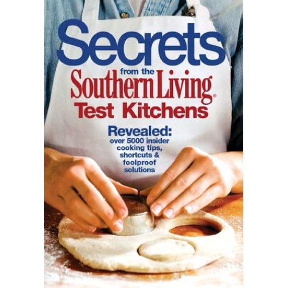 Pre-Owned Secrets from the Southern Living Test Kitchens Hardcover By the Editors of Southern Living