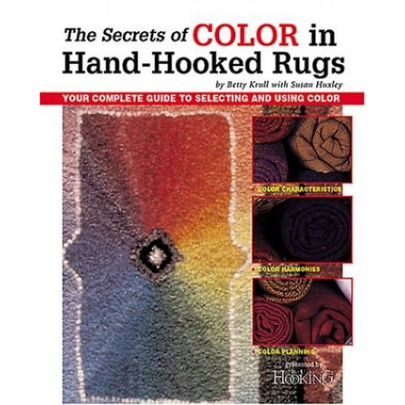 Pre-Owned The Secrets of Color in Hand-Hooked Rugs: Your Complete Guide to Selecting and Using Color (Paperback) 1881982394 9781881982395