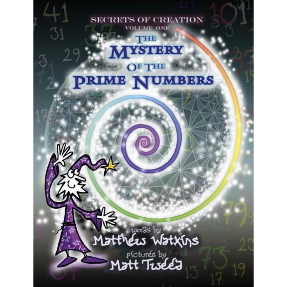 Secrets of Creation : The Mystery of the Prime Numbers (Paperback)