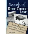 thumbnail image 1 of Secrets of Deep Creek Lake: Little-Known Stories & Hidden History In and Around Maryland's Largest Lake, (Paperback), 1 of 1