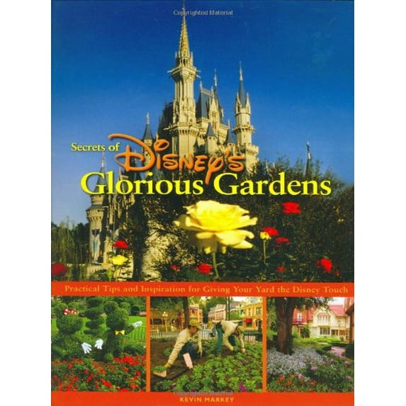 Pre-Owned Secrets of Disney's Glorious Gardens (Hardcover) 0786855525 9780786855520