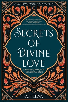 Pre-Owned Secrets of Divine Love: A Spiritual Journey into the Heart of Islam (Studying Qur'an \u0026 Hadith), 9781734231205, 1734231203, Paperback,