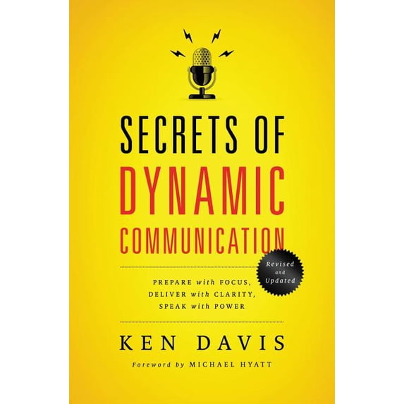 The Secrets of Dynamic Communications: Prepare with Focus, Deliver with ...