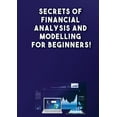 thumbnail image 1 of Secrets of Financial Analysis and Modelling For Beginners! (Paperback) by Andrei Besedin, 1 of 1