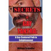 Secrets of Gay Tantra A Gay-Centered Path to Enlightenment, Paperback