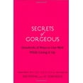 thumbnail image 1 of Pre-Owned Secrets of Gorgeous: Hundreds of Ways to Live Well While Living It Up (Hardcover) 0811865819 9780811865814, 1 of 1