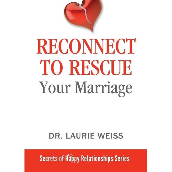 Secrets of Happy Relationships Reconnect to Rescue Your Marriage: Avoid Divorce and Feel Loved Again, Book 5, (Paperback)