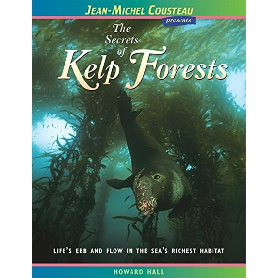Pre-Owned The Secrets of Kelp Forests: Life's Ebb and Flow in the Sea's Richest Habitat (Paperback) 0976613492 9780976613497