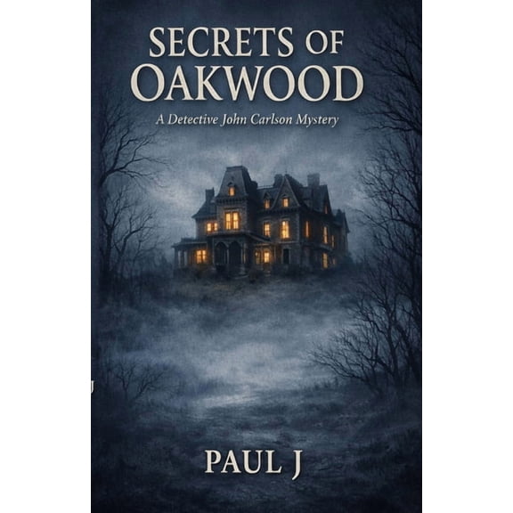 Secrets of Oakwood: A Detective John Carlson Mystery, (Paperback)