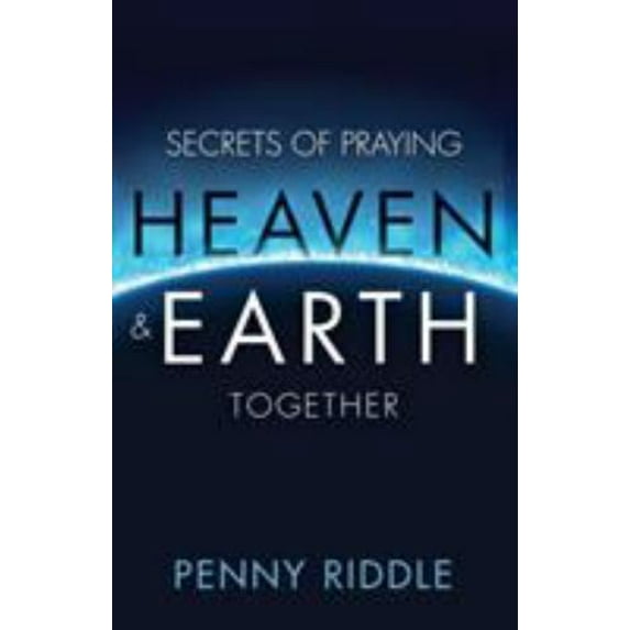 Pre-Owned Secrets of Praying Heaven and Earth Together (Paperback) 1680311794 9781680311792