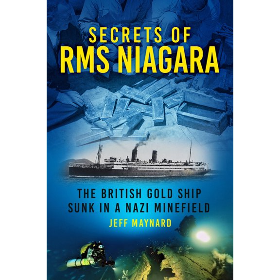 Secrets of RMS Niagara: The British Gold Ship Sunk in a Nazi Minefield, (Hardcover)