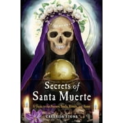 Secrets of Santa Muerte A Guide to the Prayers, Spells, Rituals, and Hexes, Paperback