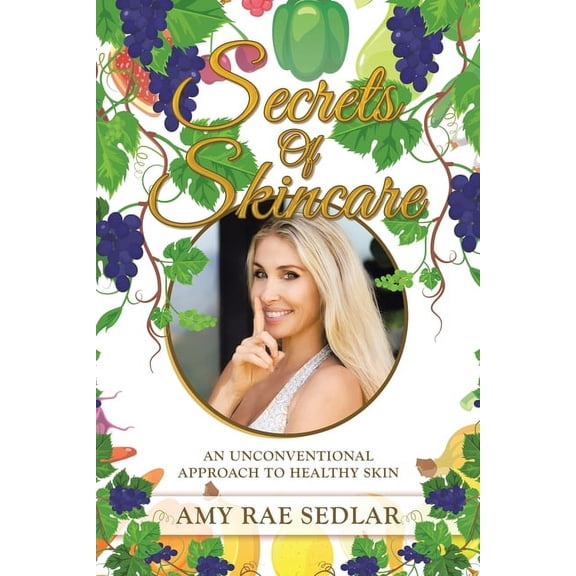 Secrets of Skincare: An Unconventional Approach to Healthy Skin, (Paperback)