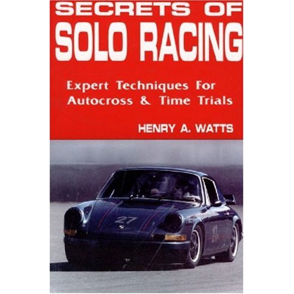 Pre-Owned Secrets of Solo Racing: Expert Techniques for Autocross and Time Trials (Paperback) 0962057312 9780962057311
