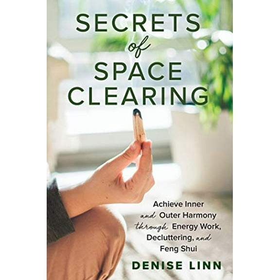 Pre-Owned Secrets of Space Clearing: Achieve Inner and Outer Harmony Through Energy Work, Decluttering, and Feng Shui (Paperback) 1401961533 9781401961534