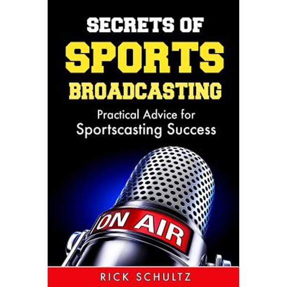 Pre-Owned Secrets of Sports Broadcasting: Practical Advice for Sportscasting Success (Paperback) 1973166011 9781973166016