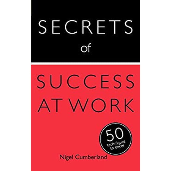 Pre-Owned Secrets of Success at Work: 50 Techniques to Excel (Paperback) 1473600243 9781473600249