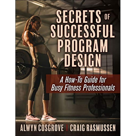 Pre-Owned Secrets of Successful Program Design: A How-To Guide for Busy Fitness Professionals (Paperback) by Alwyn Cosgrove, Craig Rasmussen