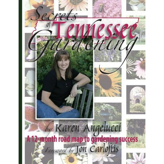 Pre-Owned Secrets of Tennessee Gardening: A 12-Month Map to Gardening Success (Hardcover) 0979002567 9780979002564