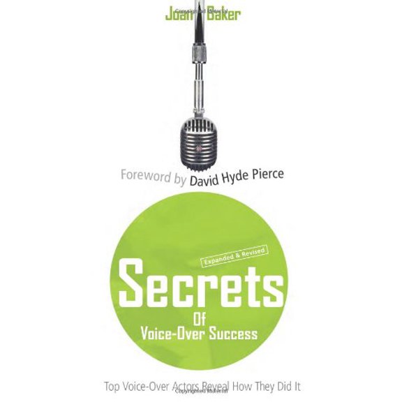 Secrets of Voice-Over Success: Top Voice-Over Actors Reveal How They Did It (Paperback) by Joan Baker