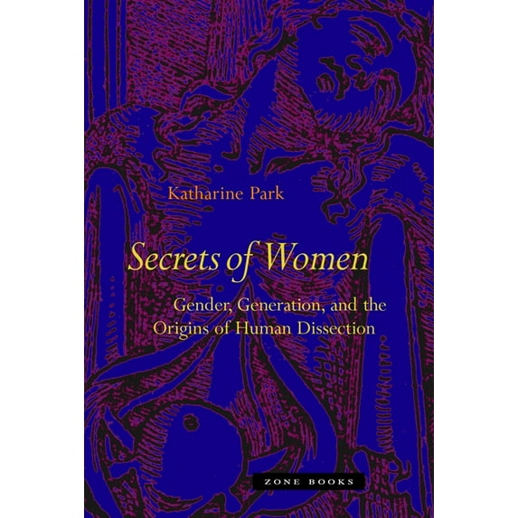 Secrets of Women: Gender, Generation, and the Origins of Human Dissection, (Hardcover)