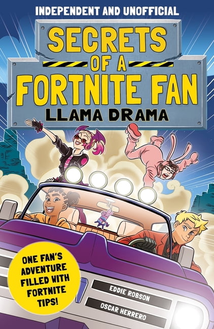 EDDIE ROBSON Secrets of a Fortnite Fan Secrets of a Fortnite Fan: Llama Drama (Independent & Unofficial): Book 3, Book 3, (Paperback)