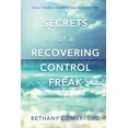 thumbnail image 1 of Secrets of a Recovering Control Freak: How I Finally Learned to Let God Lead Me (Paperback), 1 of 1