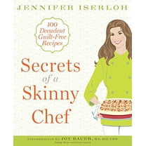 Pre-Owned Secrets of a Skinny Chef: 100 Decadent, Guilt-Free Recipes (Paperback) 1605295884 9781605295886