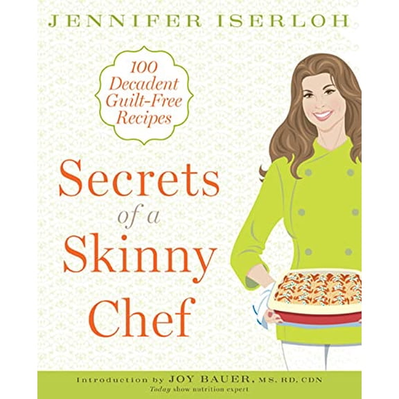 Pre-Owned Secrets of a Skinny Chef: 100 Decadent, Guilt-Free Recipes (Paperback) 1605295884 9781605295886