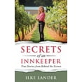 thumbnail image 1 of Secrets of an Innkeeper: True Stories &amp; Lessons from Behind the Scenes, (Paperback), 1 of 1
