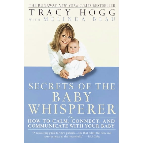 Secrets of the Baby Whisperer: How to Calm, Connect, and Communicate with Your Baby, (Paperback)
