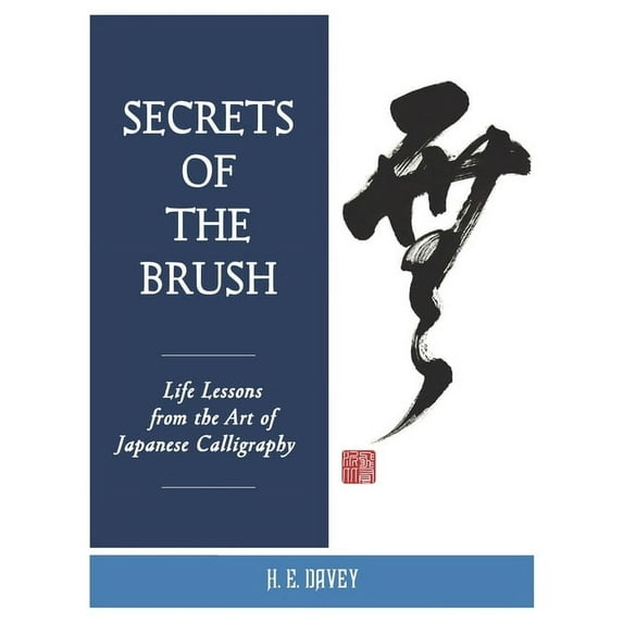 Secrets of the Brush: Life Lessons from the Art of Japanese Calligraphy (Paperback)