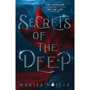 The Mermaid Chronicles Secrets of the Deep A Forbidden Love, Enemies to Lovers Fantasy Romance Retelling, Book 1, Paperback