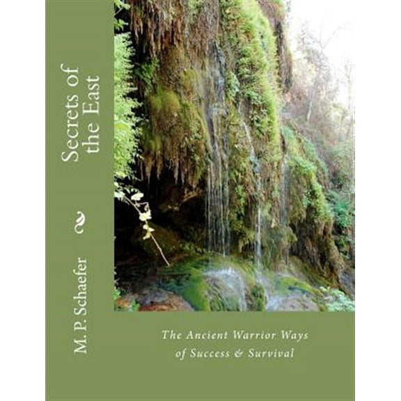 Secrets of the East: The Ancient Warrior Ways of Success & Survival (Paperback)