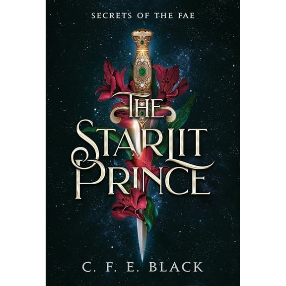 Secrets of the Fae The Starlit Prince: Secrets of the Fae, Book 1, (Hardcover)