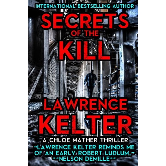 Secrets of the Kill: A Chloe Mather Thriller (Paperback) by Lawrence Kelter