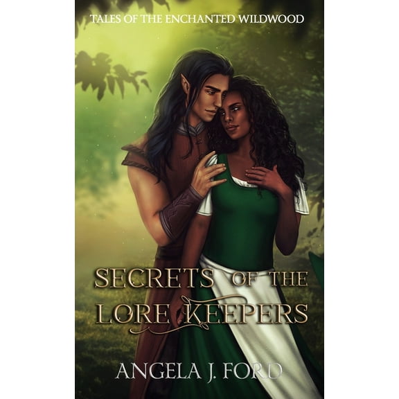 Secrets of the Lore Keepers: A Fairy Tale Romance (Paperback) by Angela J Ford